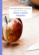 Pieśń o Jaśku zbójniku - Kazimierz Przerwa-Tetmajer (biblioteki online TXT) 📖 - Polska Biblioteka 📗 Darmowe Ebooki (Ponad 50t Książek)